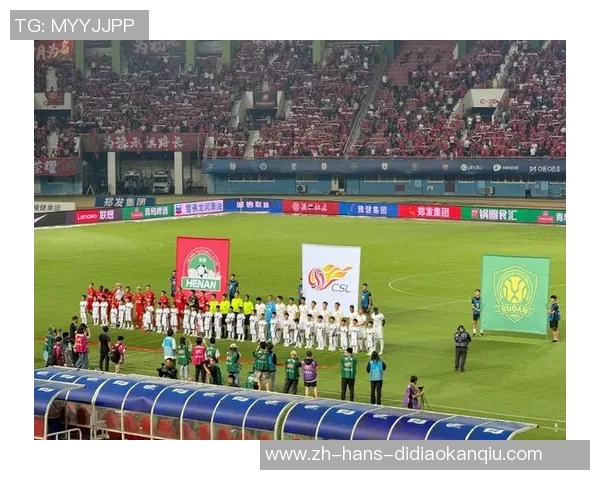 河南建业对阵北京国安精彩直播全程回顾与赛后分析